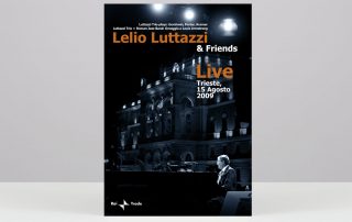 2010 "Lelio Luttazzi and Friends Live Trieste", Edito da RAI TRADE. Foto copertina Massimo Goina