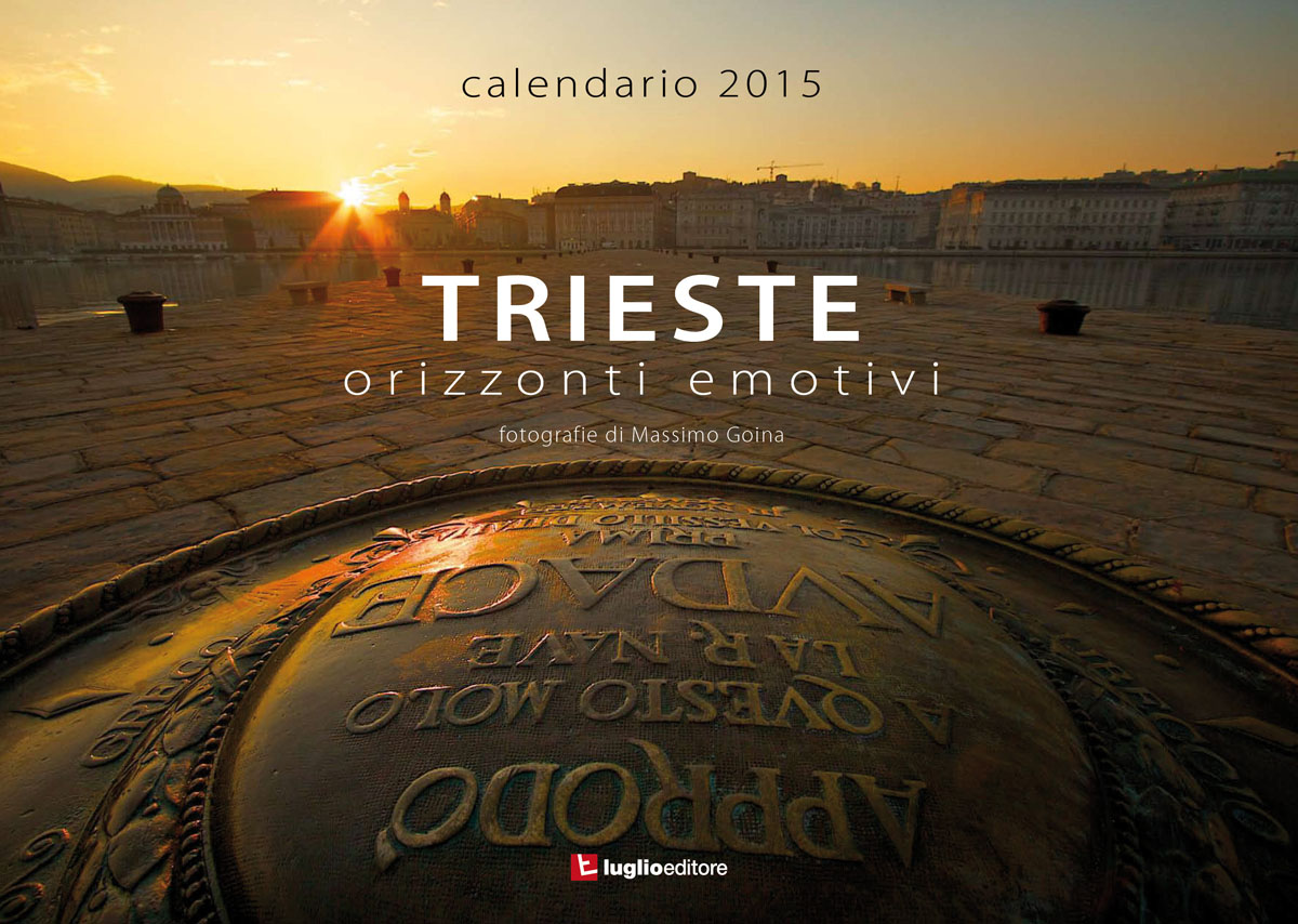 Calendario "Trieste. Orizzonti Emotivi". Foto di Massimo Goina, Edizioni Luglio, 2015